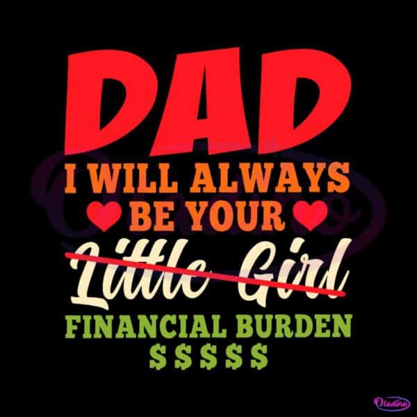 dad-i-will-always-be-your-financial-burden-svg-cutting-file