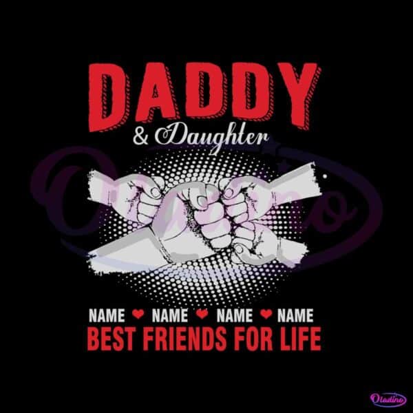 personalized-daddy-and-daughter-best-friends-for-life-svg-file