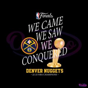 denver-nuggets-champions-we-came-we-saw-png-sublimation-files