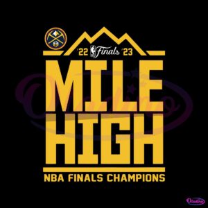 denver-nuggets-mile-high-2023-nba-finals-champions-svg-cricut-file