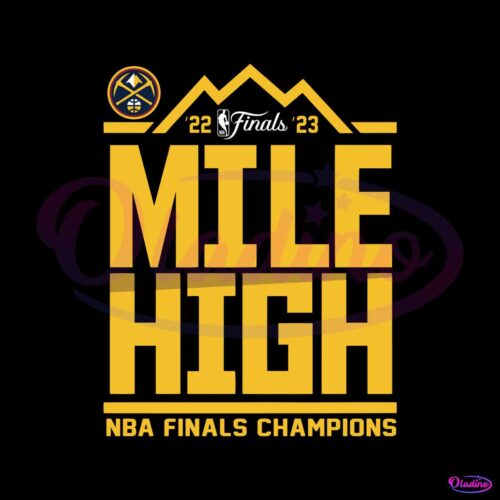 denver-nuggets-mile-high-2023-nba-finals-champions-svg-cricut-file