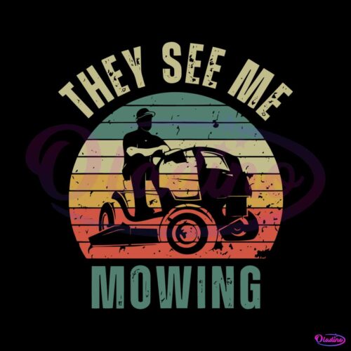 vintage-funny-they-see-me-mowing-fathers-day-svg-cricut-file