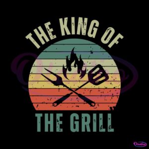 funny-fathers-day-svg-the-king-of-the-grill-svg-cricut-file