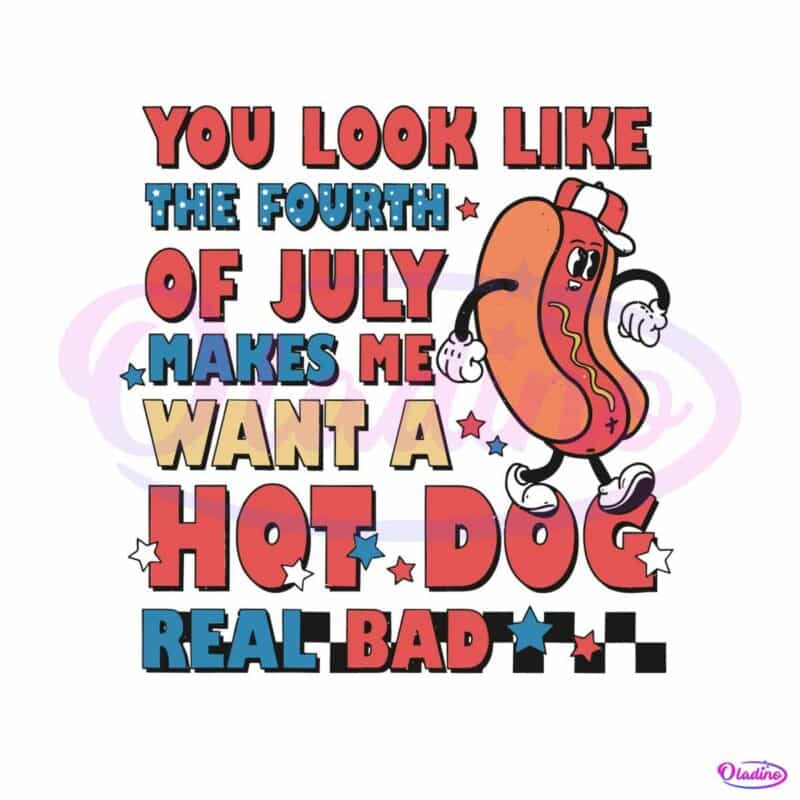 You Look Like The Fourth Of July SVG Funny Hot Dog SVG File