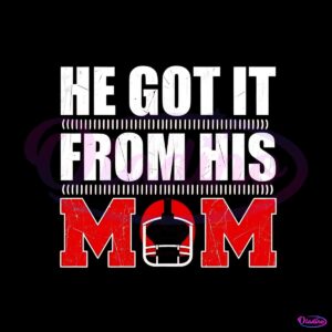 he-got-it-from-his-mom-baseball-american-football-svg-file