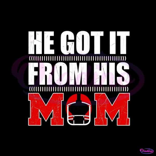 he-got-it-from-his-mom-baseball-american-football-svg-file