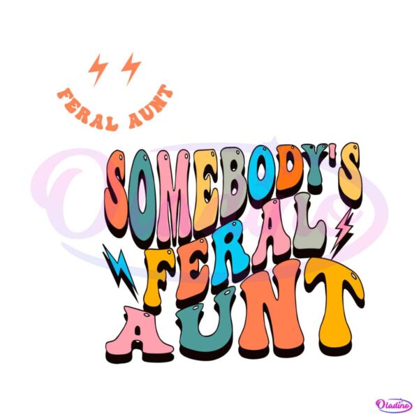 funny-somebodys-feral-aunt-svg-aunt-life-svg-digital-file