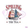 funny-fourth-of-july-spilling-the-tea-since-1773-svg-cricut-file