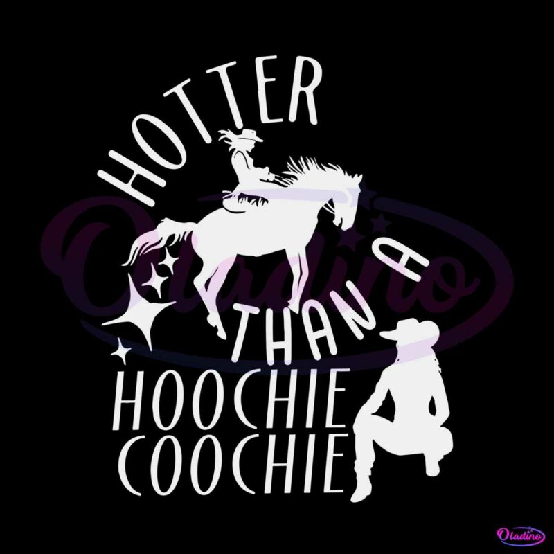 hotter-than-a-hoochie-coochie-country-svg-digital-file