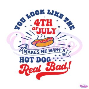 you-look-like-the-4th-of-july-hot-dog-funny-svg-cricut-file