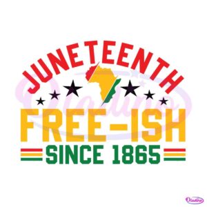 juneteenth-free-ish-since-1865-african-map-svg-digital-cricut-file