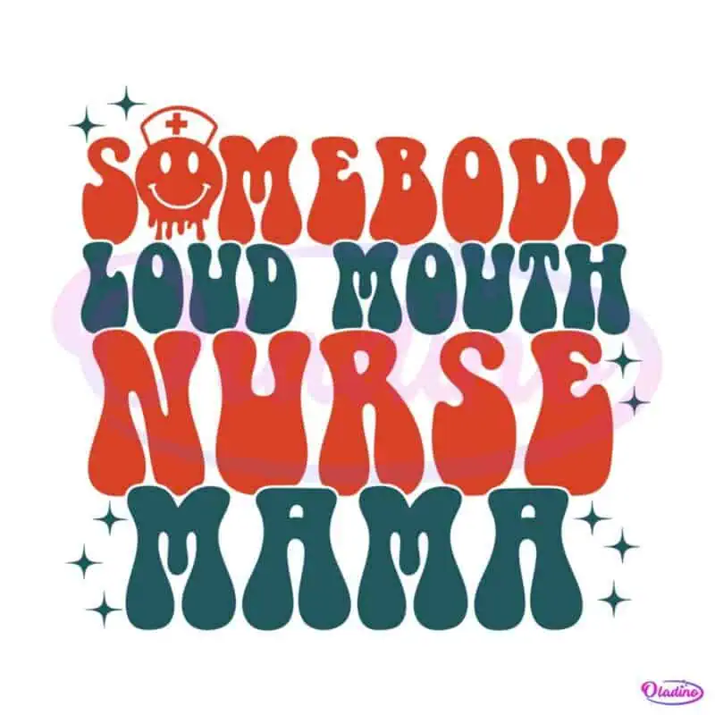 somebodys-loud-mouth-nurse-mama-svg-funny-nurse-life-svg