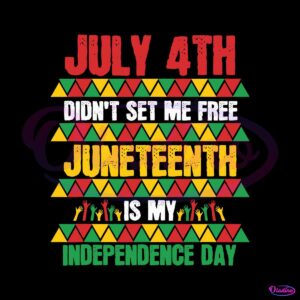 july-4th-didnt-set-me-free-juneteenth-day-svg-cutting-file