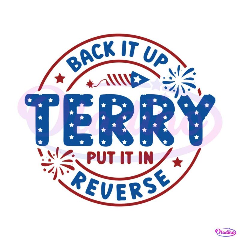back-it-up-terry-put-it-in-reverse-july-fourth-svg-cutting-file