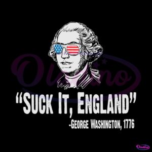 funny-washington-4th-of-july-svg-suck-it-england-svg-file