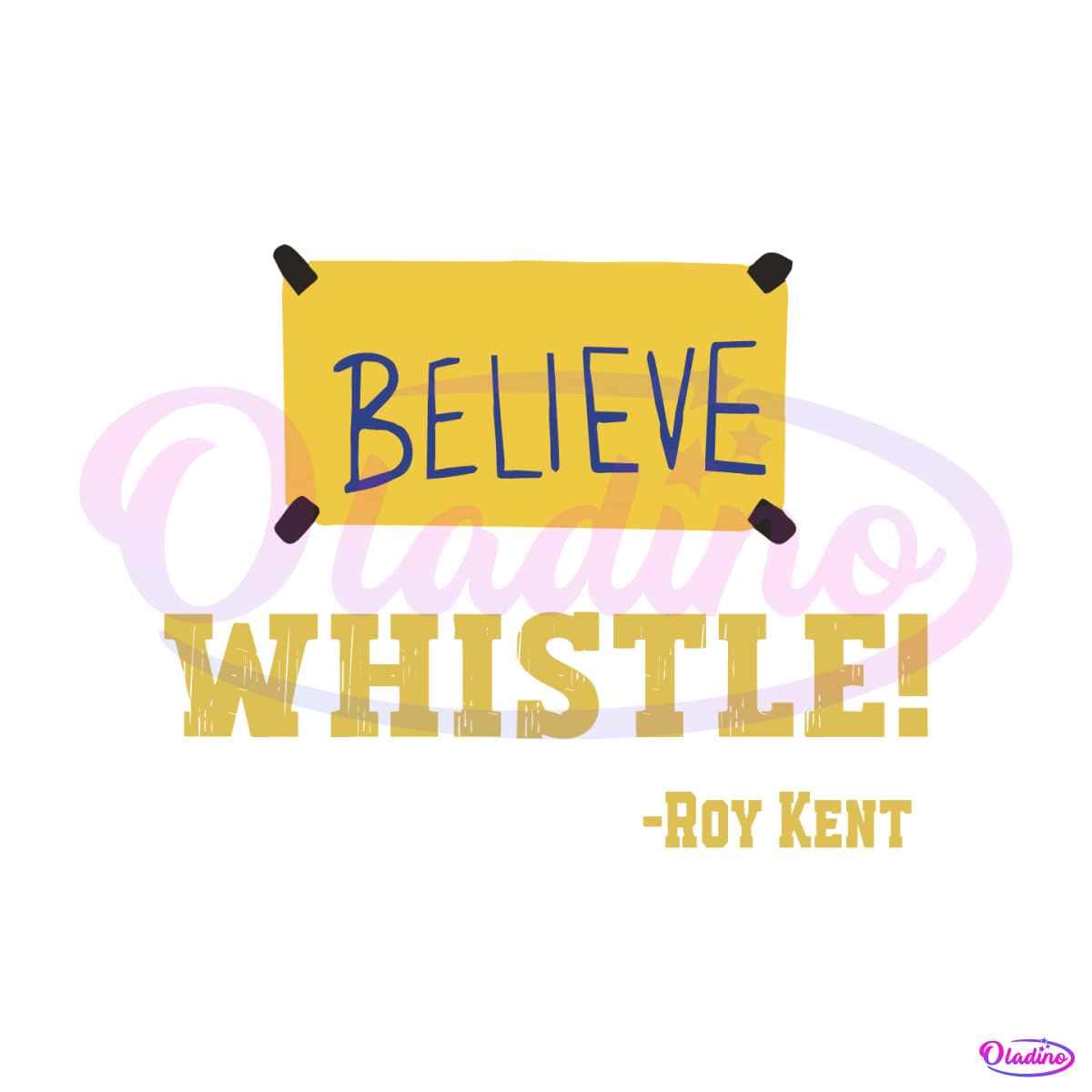 Ted Lasso Whistle Believe Roy Kent Svg Graphic Design File 