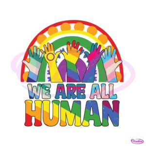 we-are-all-human-svg-human-rights-lgbtq-svg-digital-file