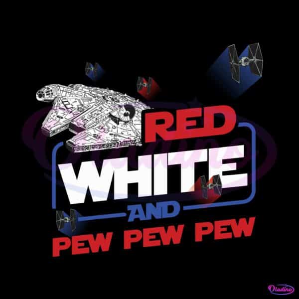 Disney Star War Red White And Pew Pew Pew 4th of July SVG File
