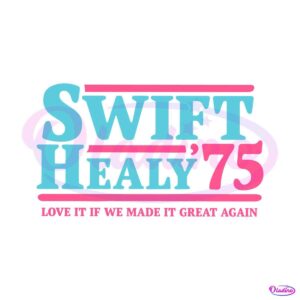 swift-healy-75-love-it-if-we-made-it-great-again-svg-cricut-file