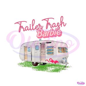 funny-trailer-trash-barbie-movie-png-sublimation-download