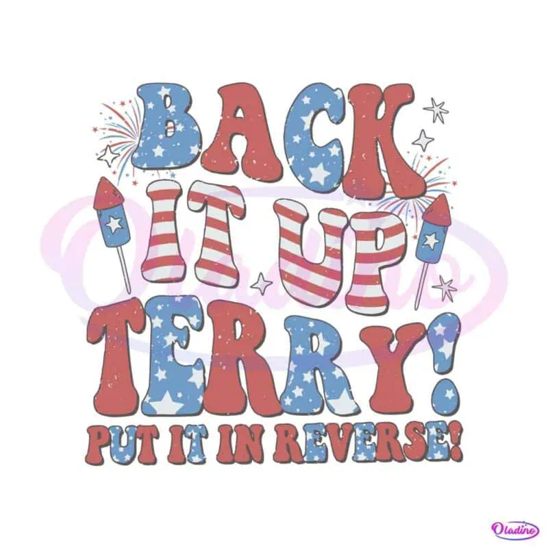 back-it-up-terry-put-it-in-reverse-july-4th-svg-digital-cricut-file