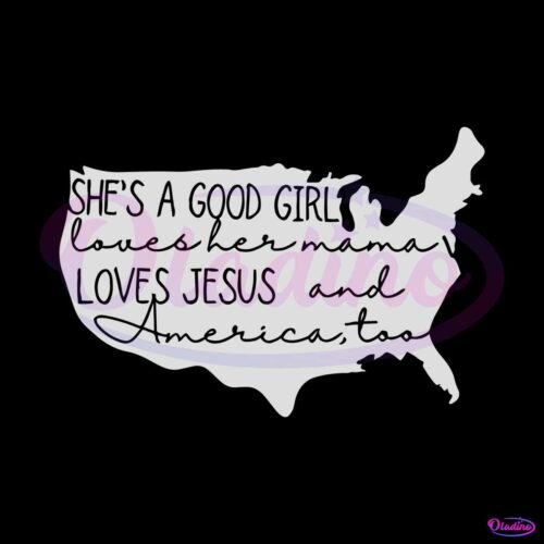 shes-a-good-girl-loves-jesus-and-america-too-svg-cricut-file