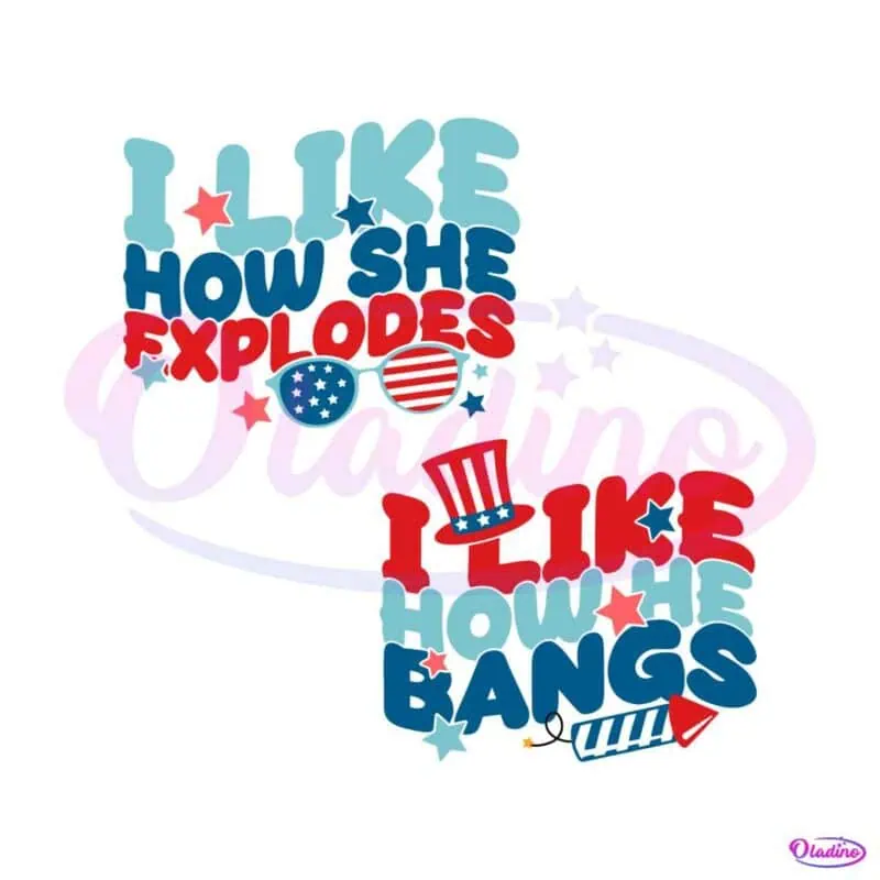 i-like-how-she-explodes-matching-4th-of-july-svg-digital-file