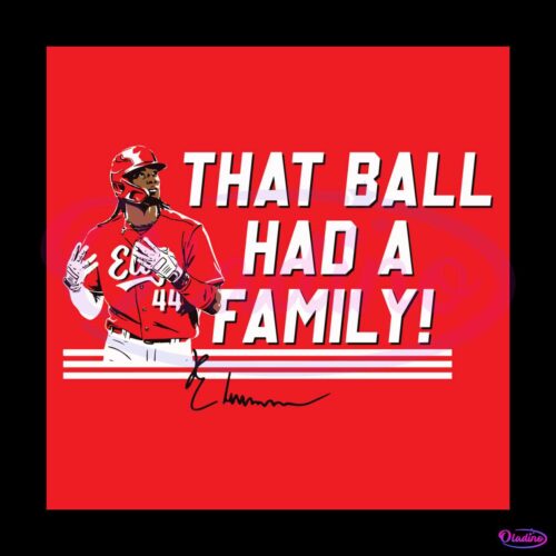 elly-de-la-cruz-that-ball-had-a-family-svg-graphic-design-file