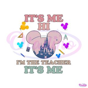 its-me-hi-im-the-teacher-svg-disney-teacher-png-silhouette-file