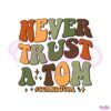 never-trust-a-tom-team-ariana-scandoval-svg-cutting-digital-file