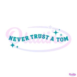 never-trust-a-tom-vintage-svg-vanderpump-rules-svg-file