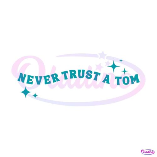 never-trust-a-tom-vintage-svg-vanderpump-rules-svg-file