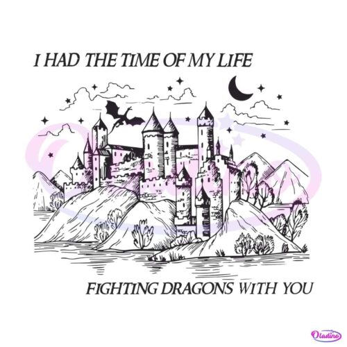 i-had-the-time-of-my-life-fighting-dragons-with-you-svg-file