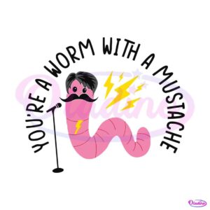 youre-a-worm-with-a-mustache-team-ariana-svg-cutting-file