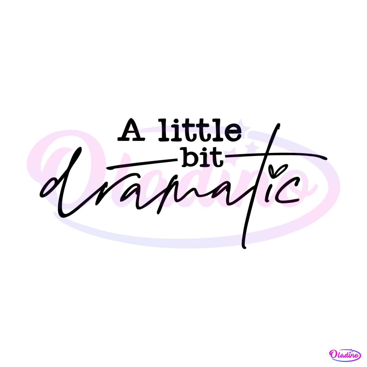 a-little-bit-dramatic-funny-quote-svg-cutting-digital-file