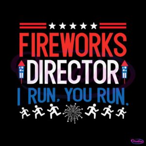 fireworks-director-i-run-you-run-4th-of-july-svg-cricut-file