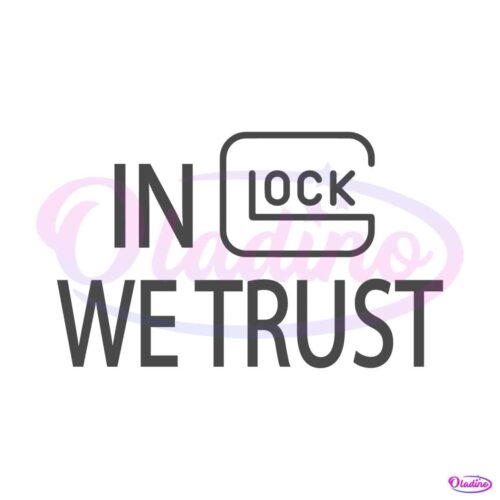 in-glock-we-trust-svg-gun-enthusiast-svg-digital-cricut-file