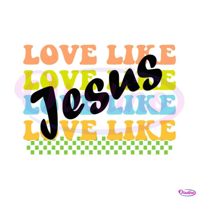 love-like-jesus-svg-christian-bible-verse-svg-digital-cricut-file