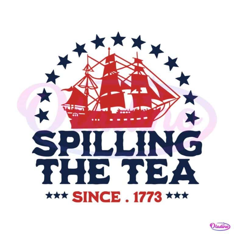 Funny 4th Of July Spilling The Tea Since 1773 SVG Digital File