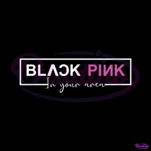 black-pink-in-your-area-svg-korean-kpop-band-svg-digital-file