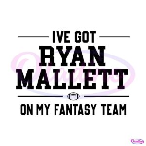 i-have-got-ryan-mallett-on-my-fantasy-team-svg-cutting-file