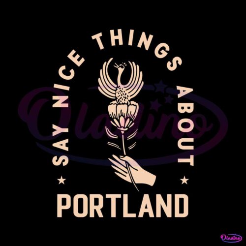 say-nice-things-about-portland-rose-and-bird-svg-cricut-file