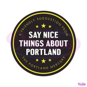 say-nice-things-about-portland-circle-svg-cutting-digital-file