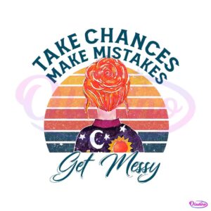 take-chances-make-mistakes-get-messy-cute-png-silhouette-file