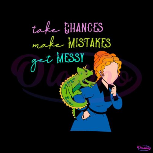 take-chances-make-mistakes-get-messy-svg-digital-files