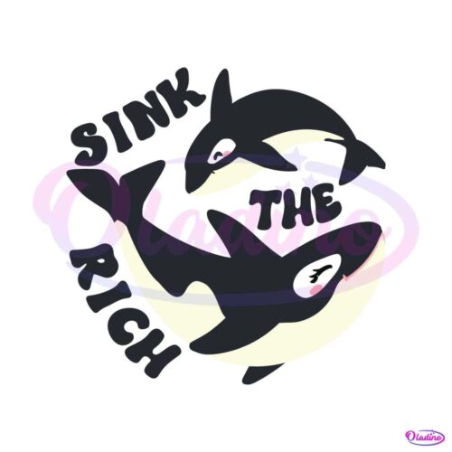 sink-the-rich-svg-gladis-the-orca-svg-cutting-digital-file