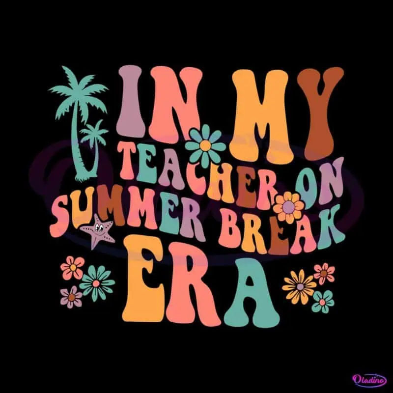 Retro Groovy In My Teacher On Summer Break Era Funny Teacher SVG - Oladino