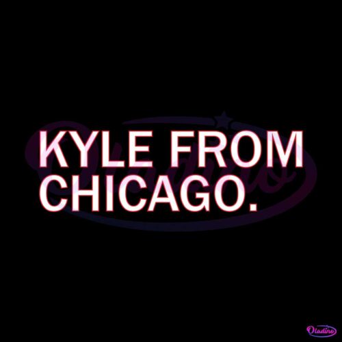 kyle-from-chicago-svg-kyle-davidson-funny-svg-digital-files