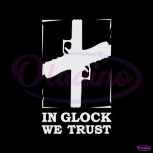 in-glock-we-trust-svg-gun-matter-svg-cutting-digital-file