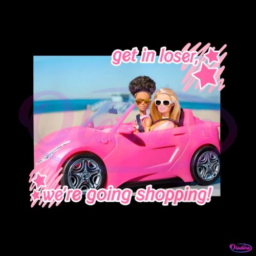 barbie-get-in-loser-we-are-going-shopping-png-silhouette-file